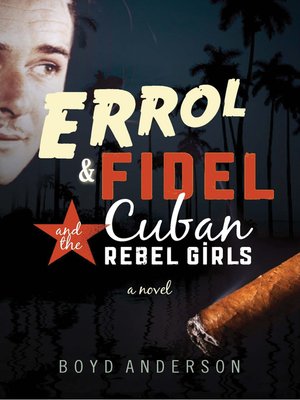 cover image of Errol, Fidel and the Cuban Rebel Girls